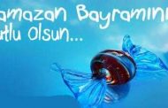 Ramazan Bayramı ; Ülkemiz, İslam Alemi ve tüm insanlar için kutlu ve bereketli olsun