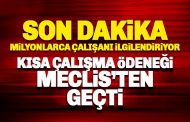 Milyonlarca çalışanı ilgilendiren kısa çalışma ödeneği Meclis’ten geçti