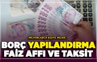 Milyonlarca Kişiye Müjde ! Borç Yapılandırma, Faiz Affı ve Taksit