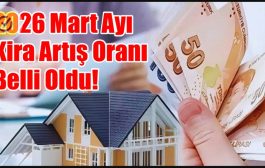 Mart 2026 Kira Artış Oranı Açıklandı: Ev ve İş Yerlerinde Yeni Tavan Zam Oranı : % 33,39