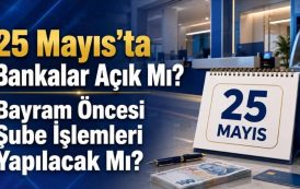 Bankalar   25 Mayıs Pazartesi Günü Açık Olacak Mı ?
